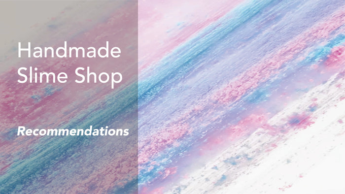 High quality handmade slime shop recommendations